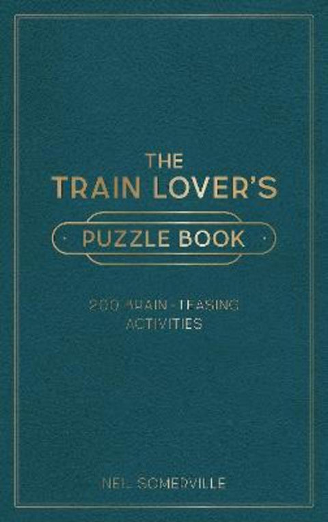 The Train Lover's Puzzle Book by Neil Somerville - 9781800071889