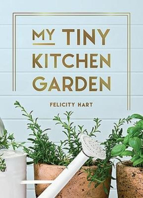 My Tiny Kitchen Garden by Felicity Hart - 9781800075603
