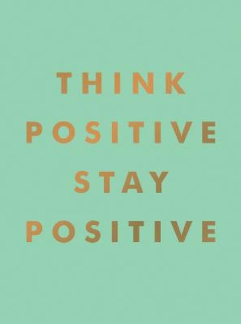 Think Positive, Stay Positive by Summersdale Publishers - 9781800077010