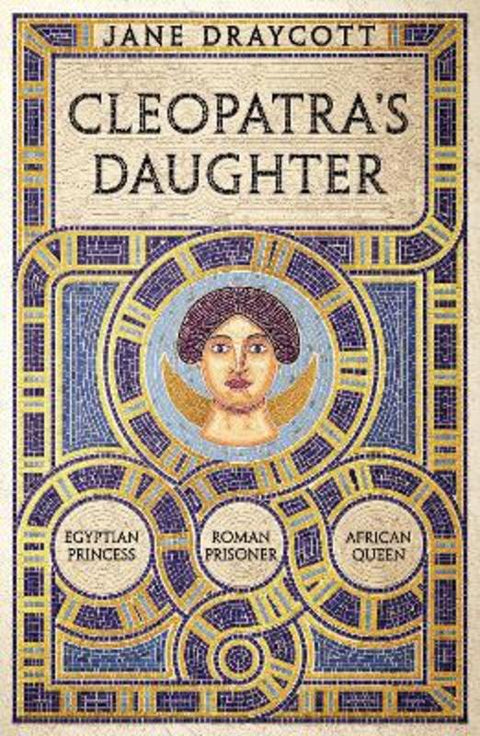 Cleopatra's Daughter by Jane Draycott (University of Glasgow, UK) - 9781800244801