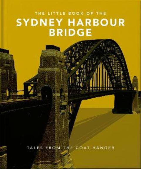 The Little Book of the Sydney Harbour Bridge by Orange Hippo! - 9781800693807