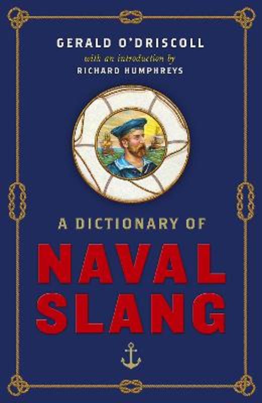 A Dictionary of Naval Slang by Gerald O'Driscoll - 9781800750654