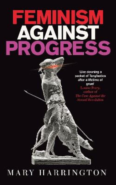 Feminism Against Progress by Mary Harrington - 9781800752023
