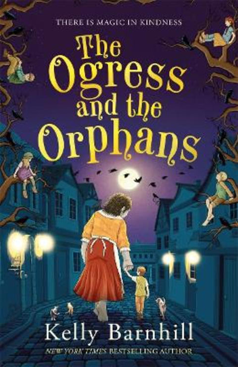 The Ogress and the Orphans: The magical New York Times bestseller by Kelly Barnhill - 9781800783027