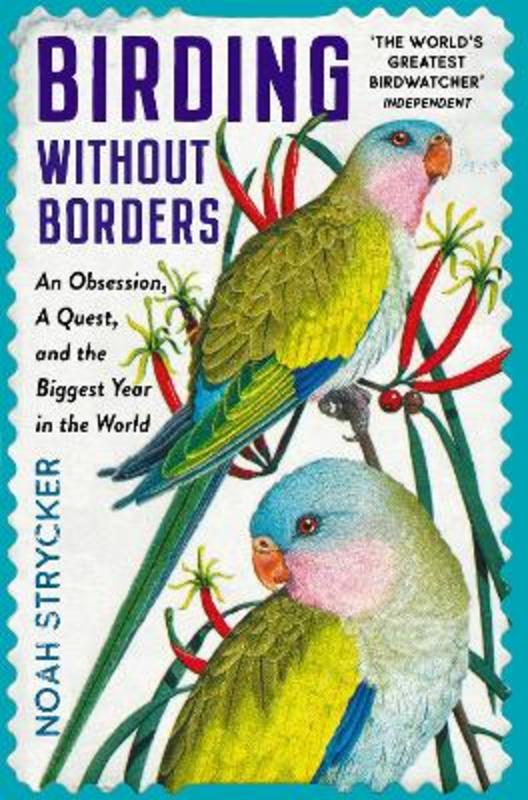 Birding Without Borders by Noah Strycker - 9781800810112