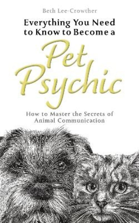 Everything You Need to Know to Become a Pet Psychic by Beth Lee-Crowther - 9781801290777