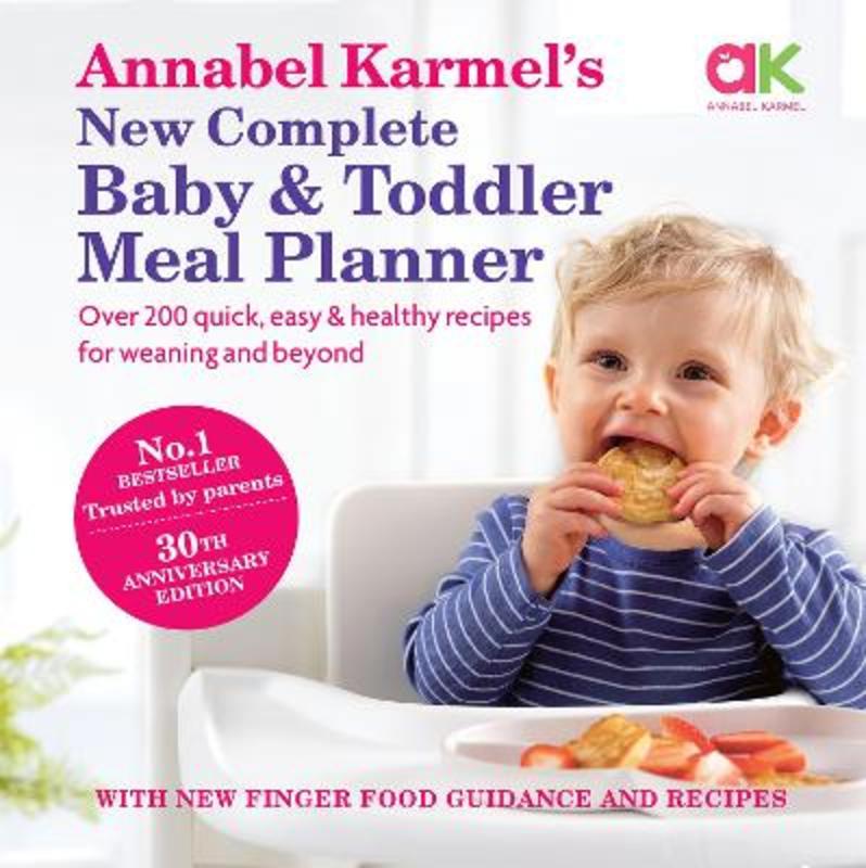 Annabel Karmel's New Complete Baby and Toddler Meal Planner by Annabel Karmel - 9781802790276