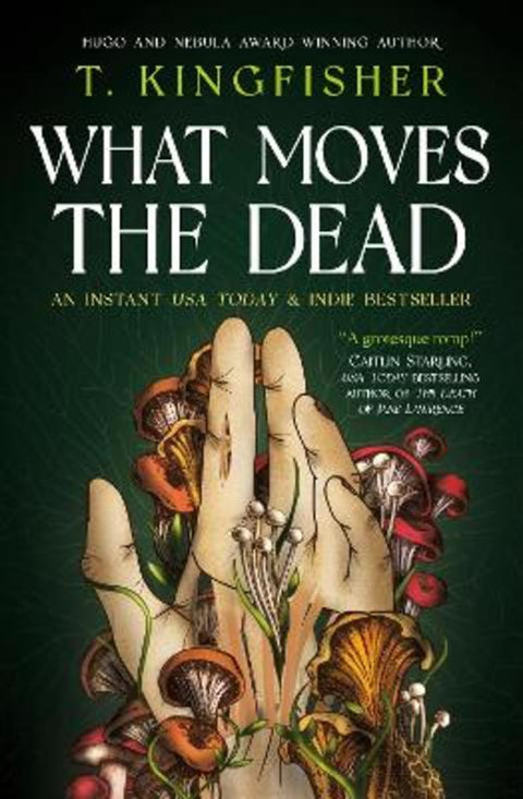 What Moves The Dead by T. Kingfisher - 9781803360072