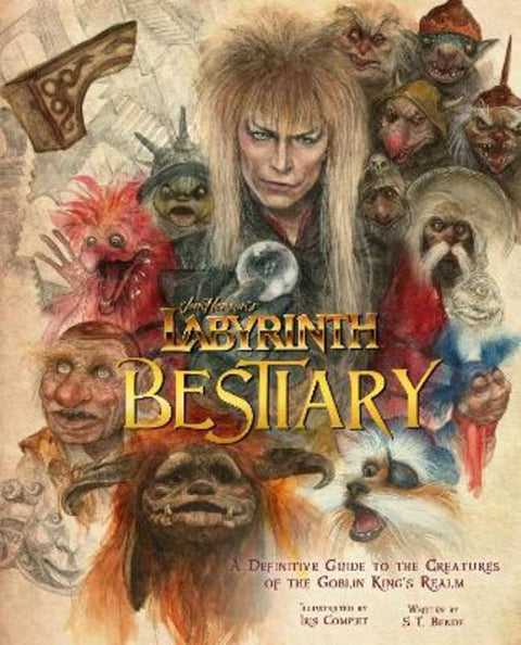 Labyrinth: Bestiary - A Definitive Guide to The Creatures of the Goblin King's Realm by Iris Compiet - 9781803361048