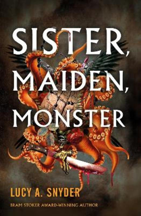 Sister, Maiden, Monster by Lucy A. Snyder - 9781803364056