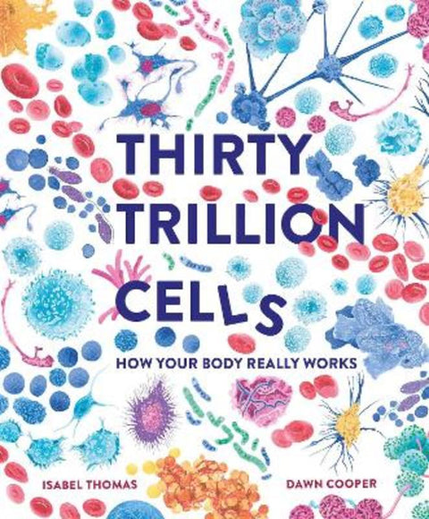 Thirty Trillion Cells by Isabel Thomas - 9781803380131