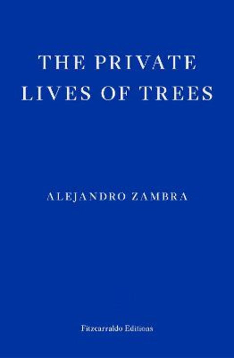 The Private Lives of Trees by Alejandro Zambra - 9781804270240