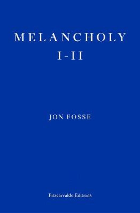 Melancholy I-II by Jon Fosse - 9781804270301