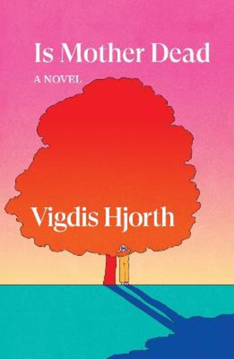 Is Mother Dead by Vigdis Hjorth - 9781804291832