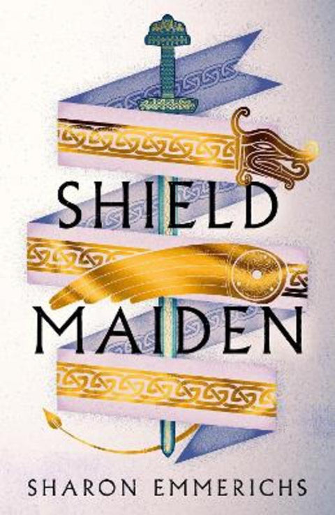 Shield Maiden by Sharon Emmerichs - 9781804545560
