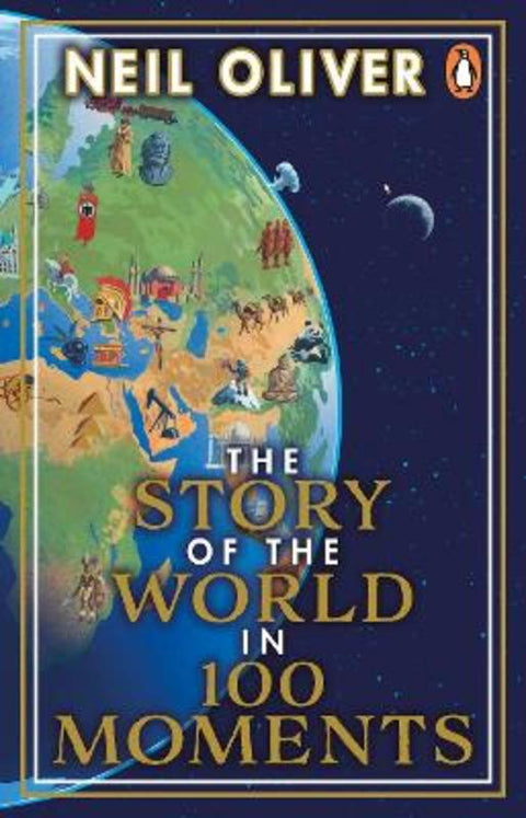The Story of the World in 100 Moments by Neil Oliver - 9781804991398