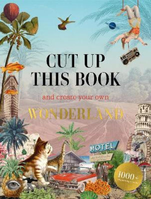 Cut Up This Book and Create Your Own Wonderland by Eliza Scott - 9781837760022