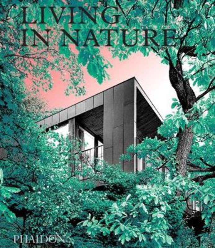 Living in Nature by Phaidon Editors - 9781838662509
