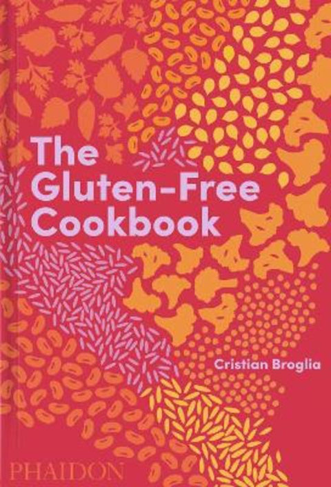 The Gluten-Free Cookbook by Cristian Broglia - 9781838663131