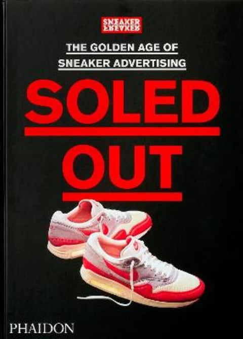 Soled Out by Sneaker Freaker - 9781838663674