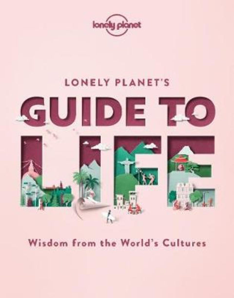 Lonely Planet's Guide to Life by Lonely Planet - 9781838690441