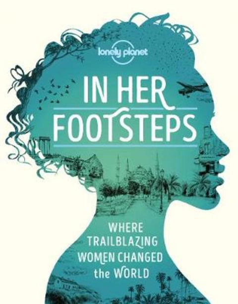 Lonely Planet In Her Footsteps by Lonely Planet - 9781838690458