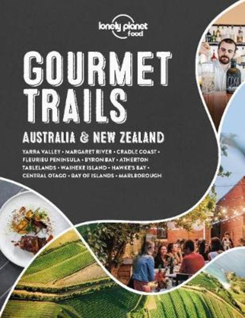 Lonely Planet Gourmet Trails - Australia & New Zealand by Food - 9781838691028