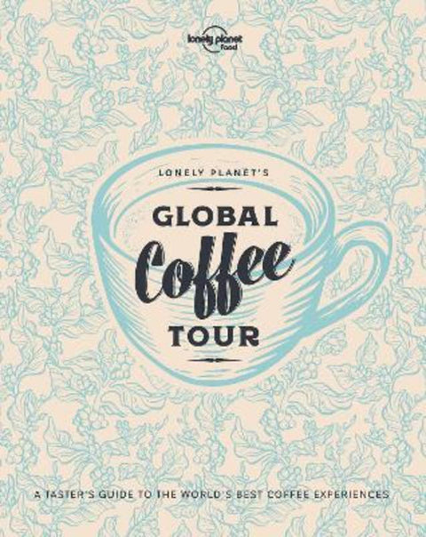 Lonely Planet Lonely Planet's Global Coffee Tour with Limited Edition Cover by Lonely Planet Food - 9781838691110