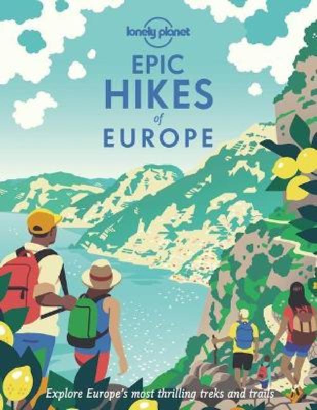 Lonely Planet Epic Hikes of Europe by Lonely Planet - 9781838694289