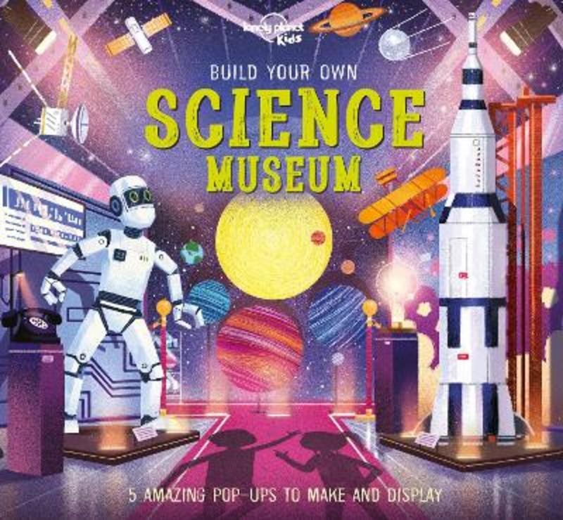 Lonely Planet Kids Build Your Own Science Museum by Lonely Planet Kids - 9781838695026