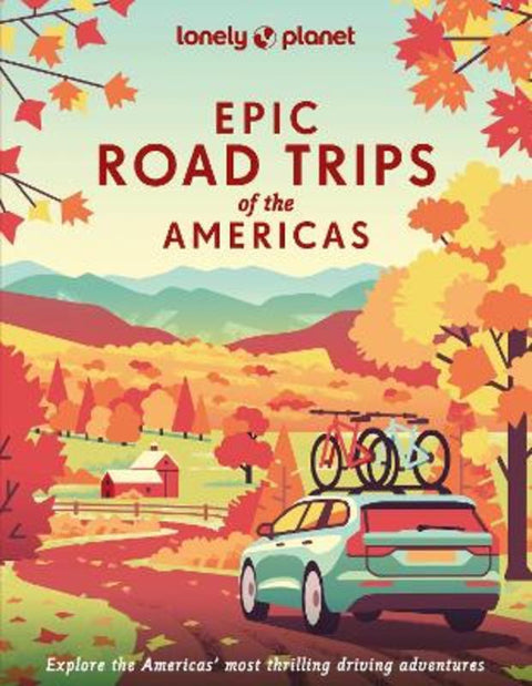 Lonely Planet Epic Road Trips of the Americas by Lonely Planet - 9781838695330