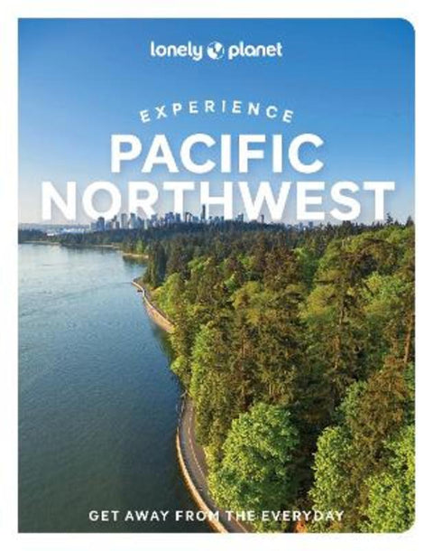 Lonely Planet Experience Pacific Northwest by Lonely Planet - 9781838695651