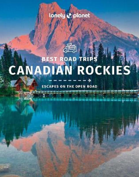 Lonely Planet Best Road Trips Canadian Rockies by Lonely Planet - 9781838695682