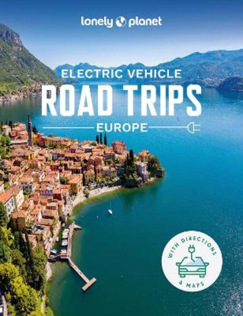 Lonely Planet Electric Vehicle Road Trips - Europe by Lonely Planet - 9781838699949