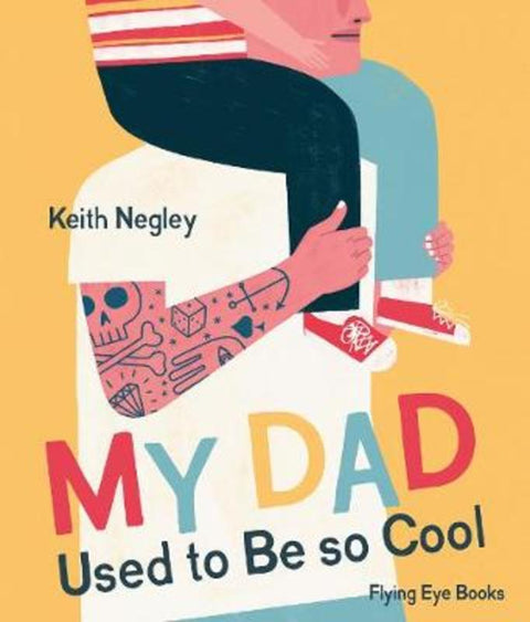 My Dad Used to Be So Cool by Keith Negley - 9781838740276