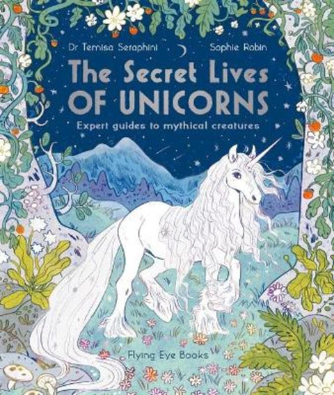 The Secret Lives of Unicorns by Dr Temisa Seraphini - 9781838740504