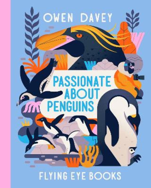 Passionate About Penguins by Owen Davey - 9781838740771