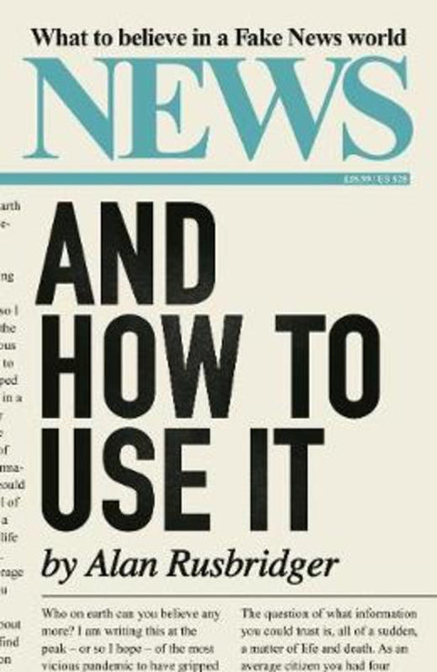 News and How to Use It by Alan Rusbridger - 9781838851613