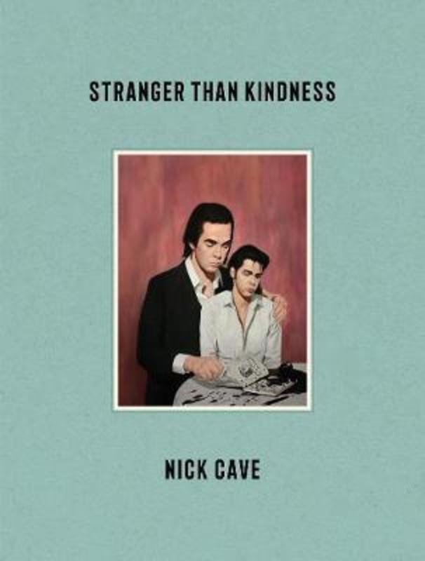 Stranger Than Kindness by Nick Cave - 9781838852245