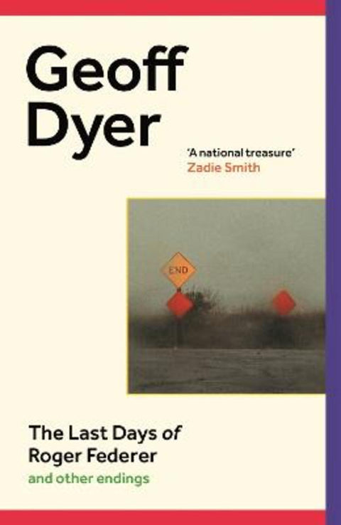 The Last Days of Roger Federer by Geoff Dyer - 9781838855741