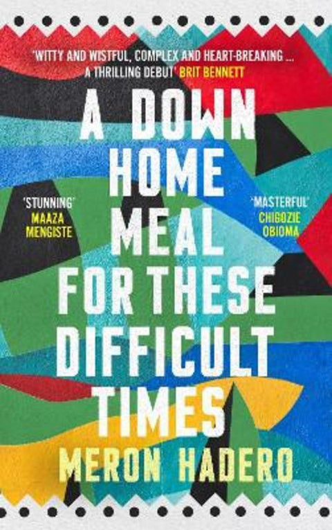 A Down Home Meal for These Difficult Times by Meron Hadero - 9781838858919