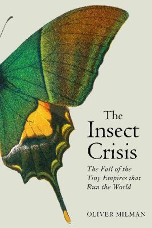 The Insect Crisis by Oliver Milman - 9781838954352
