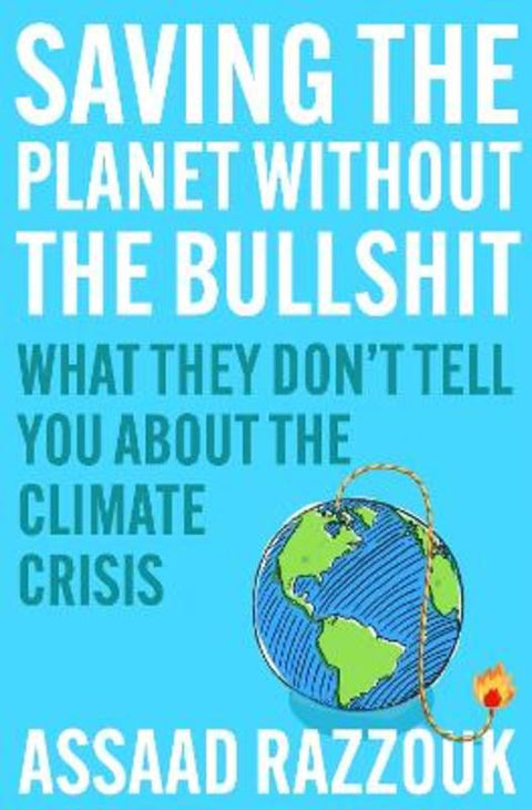 Saving the Planet Without the Bullsh*t by Assaad Razzouk - 9781838954635