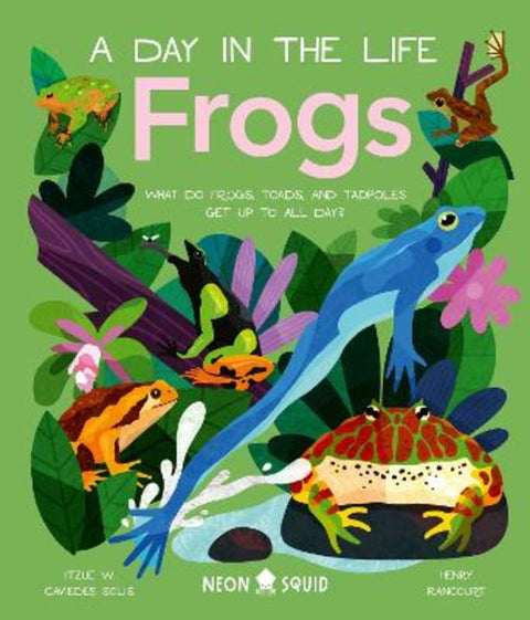 Frogs (A Day in the Life) by Itzue W. Caviedes-Solis - 9781838992880