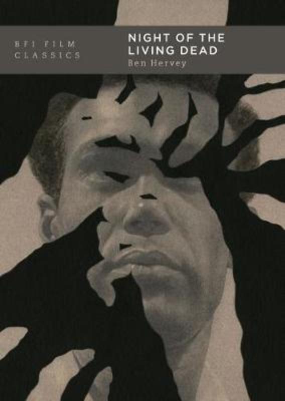 Night of the Living Dead by Ben Hervey, Film historian and screenwriter, UK (film historian and screenwriter, UK) - 9781839021916