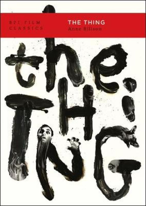 The Thing by Anne Billson (writer, photographer, and film critic, Belgium) - 9781839023590