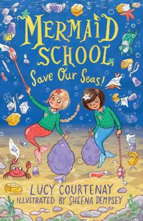 Mermaid School: Save Our Seas! by Lucy Courtenay - 9781839130489