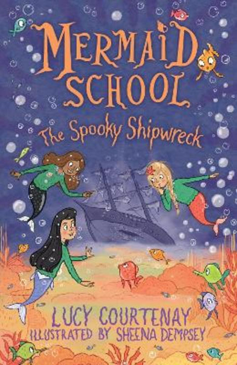 Mermaid School: The Spooky Shipwreck by Lucy Courtenay - 9781839131950