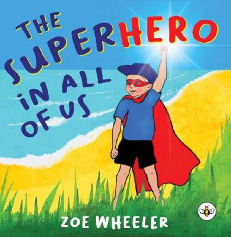 The Superhero in All of Us by Zoe Wheeler - 9781839340710
