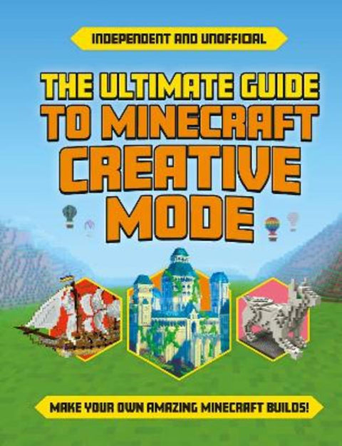 The Ultimate Guide to Minecraft Creative Mode (Independent & Unofficial) by Eddie Robson - 9781839352089